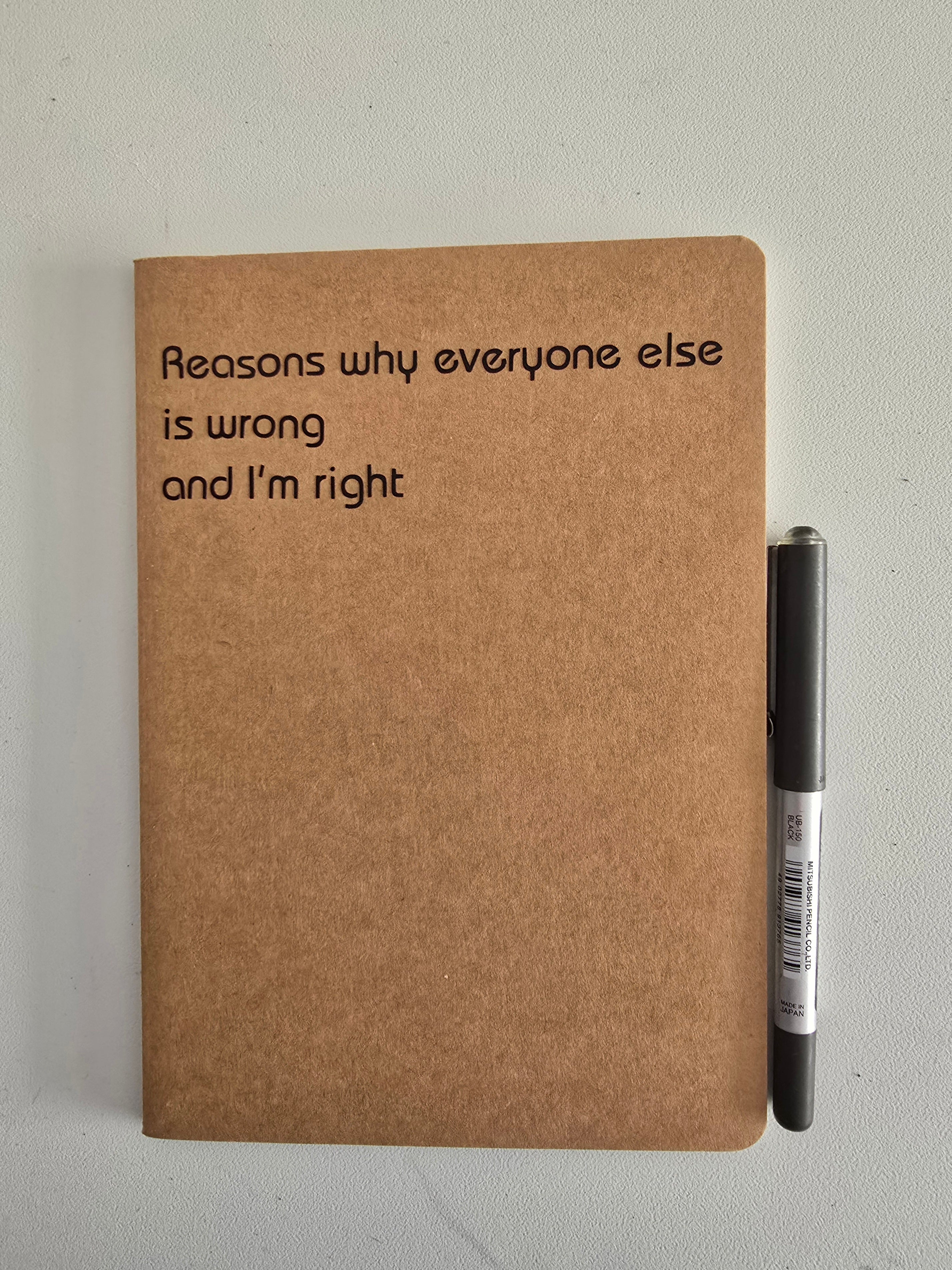Quadernino A5 "Reasons why everyone else is wrong and I'm right"