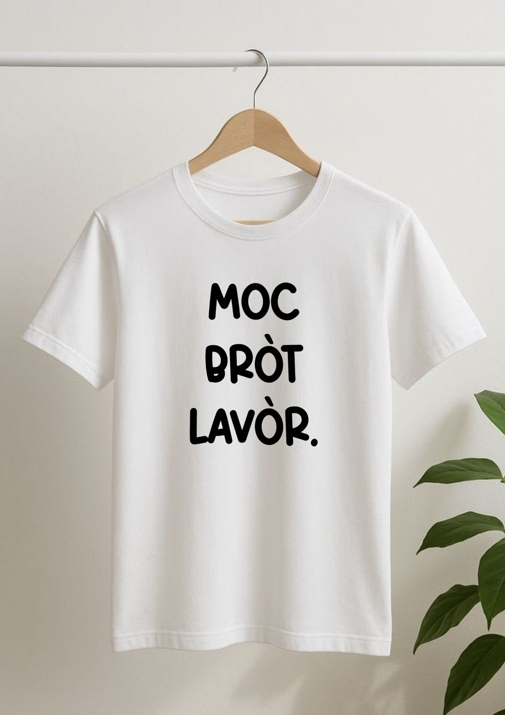 T-shirt e felpa "Moc bròt lavòr."