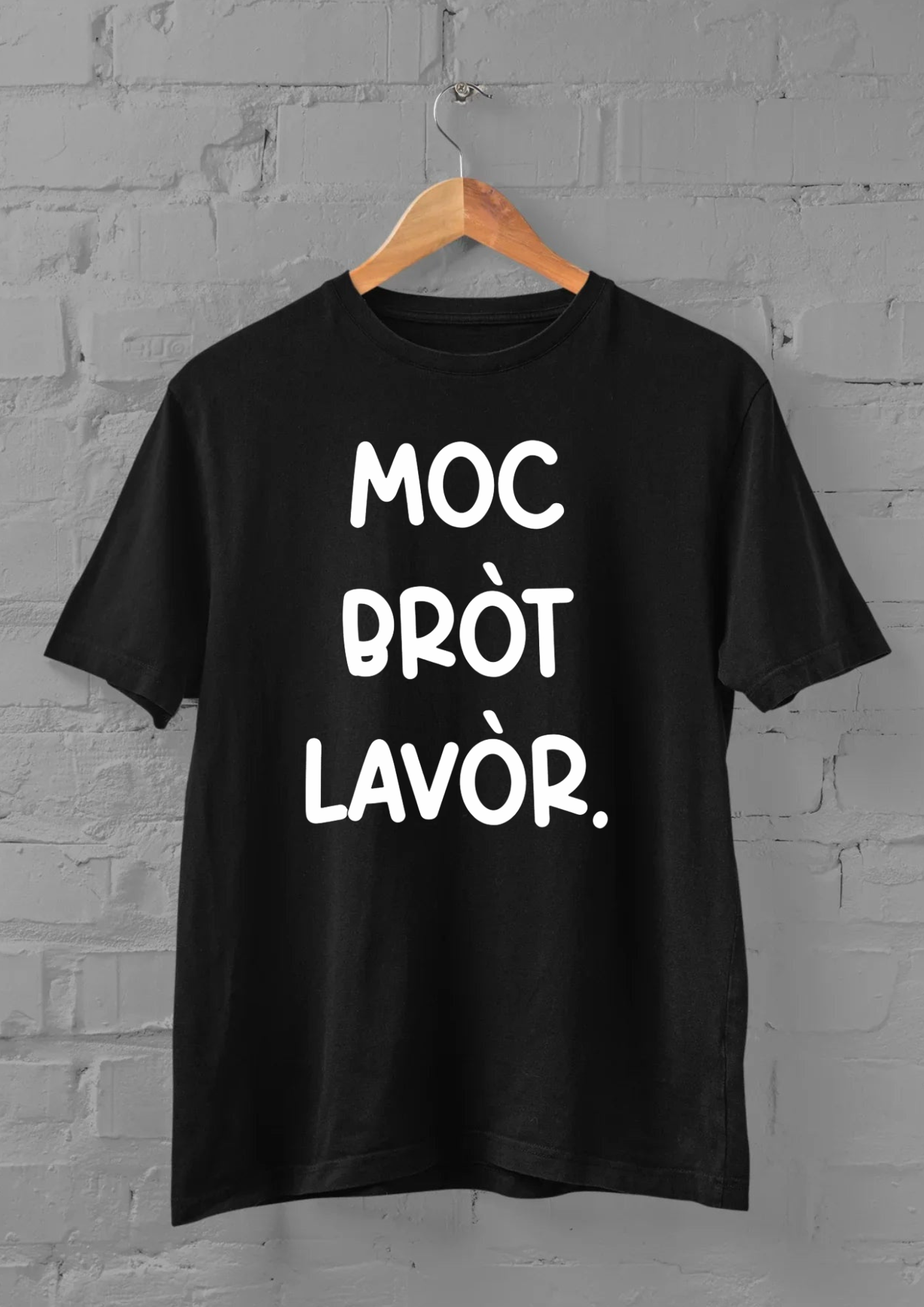 T-shirt "Moc bròt lavòr."